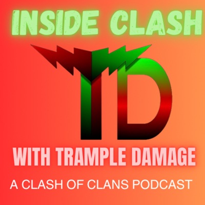 Inside Clash with Trample Damage - a Clash of Clans Podcast