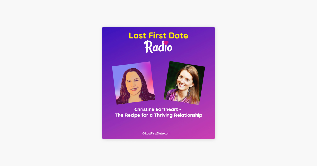 last-first-date-radio-ep-565-christine-eartheart-the-recipe-for-a