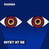 INTET AT SE - Radio4