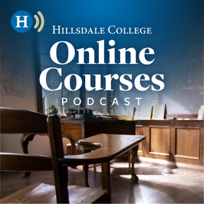The Hillsdale College Online Courses Podcast:Hillsdale College