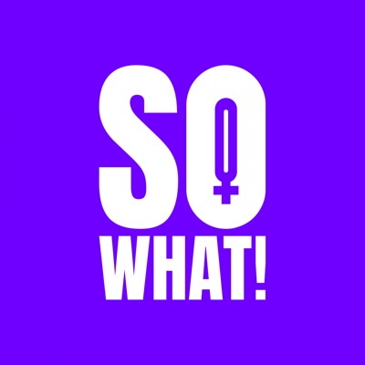 SoWhat! de podcast:SoWhat!