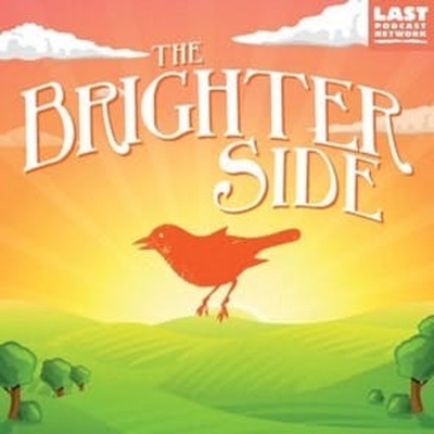 The Brighter Side:The Last Podcast Network