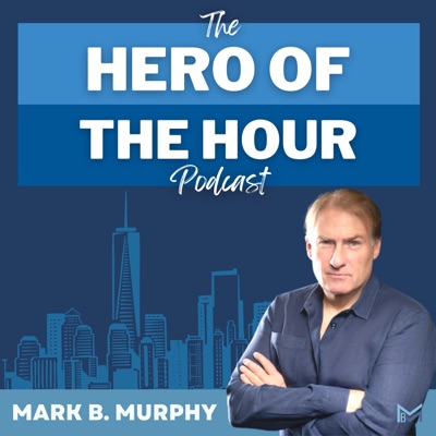Hero Of The Hour:Mark B. Murphy