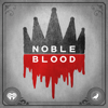 Noble Blood - iHeartPodcasts and Grim & Mild