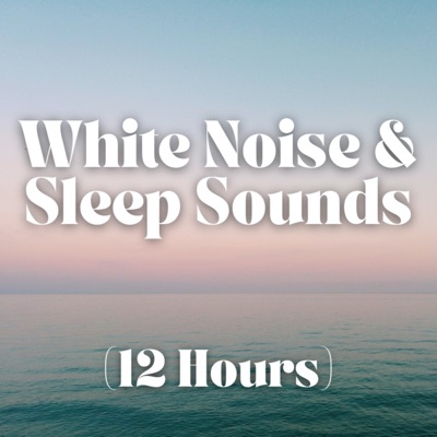 White Noise and Sleep Sounds (12 Hours):White Noise and Sleep Sounds (12 Hours) to Sleep | Study | Relax | Soothe a Baby