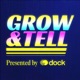 Grow & Tell