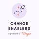 Change Enablers, a podcast by Tango