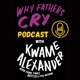 Why Fathers Cry with Kwame Alexander