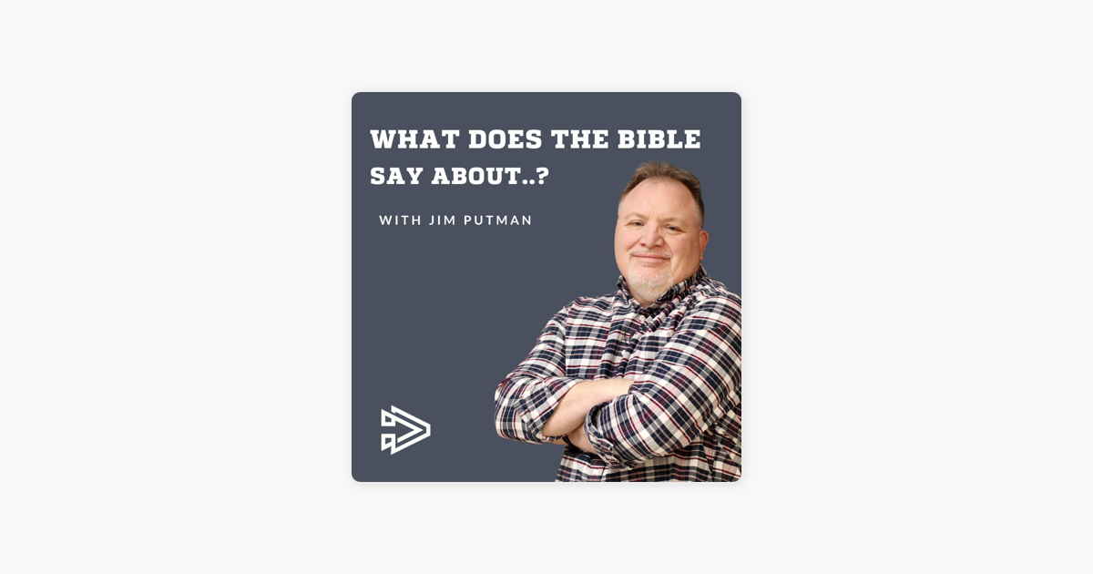  What Does The Bible Say About With Jim Putman What Does The Bible 