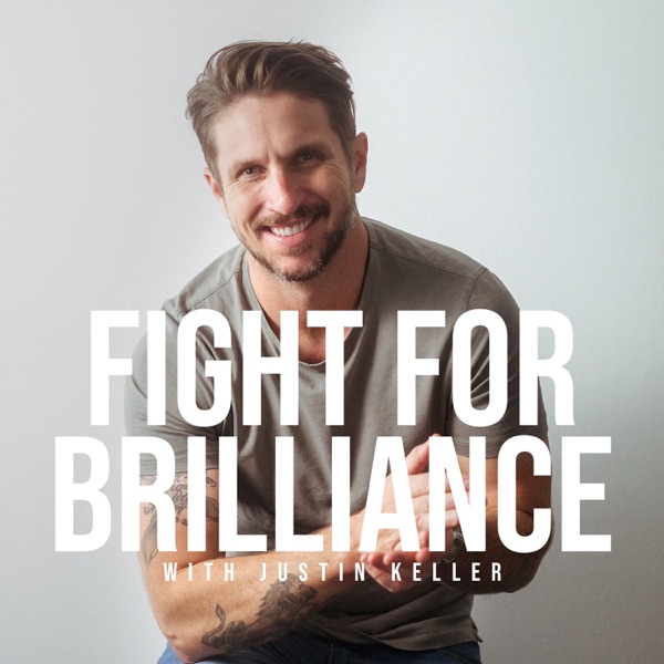 Fight For Brilliance with Justin Keller