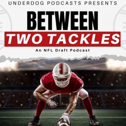 Between Two Tackles: An NFL Draft Podcast