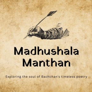 The Madhushala Podcast: exploring the soul of Bachchan's poetry