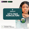 Let’s Talk Agriculture Podcast - Sharon Idahosa