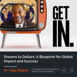 Dreams to Dollars: A Blueprint for Global Impact and Success with Dr. Toby Malichi