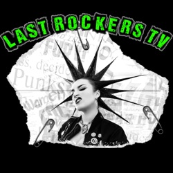 Welcome to Last Rockers TV the podcast!