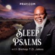 Sleep Psalms with Bishop T.D. Jakes