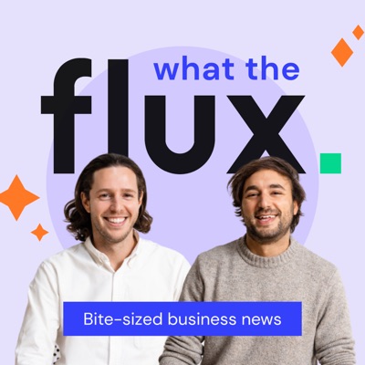 What the Flux What the Flux
