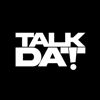 Talk Dat - Talk Dat Podcast