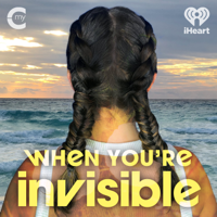 When You're Invisible podcast