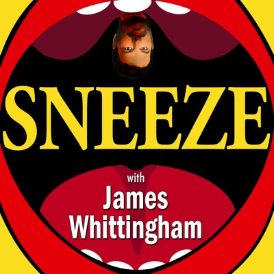 Sneeze! with James Whittingham