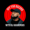 Off the Record with DJ Akademiks - The Akademy
