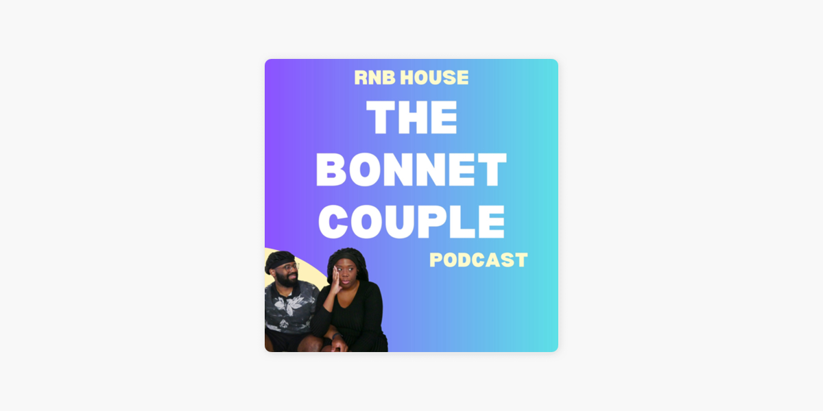 RnB House: The Bonnet Couple on Apple Podcasts