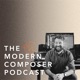 The Modern Composer Podcast