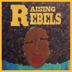 Raising Rebels