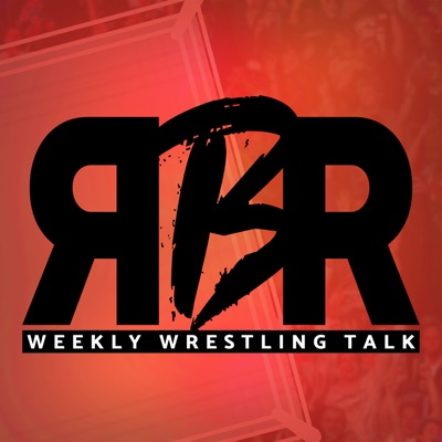 RBR: Weekly Wrestling Talk