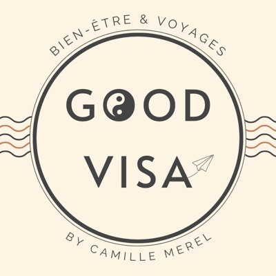 Good Visa : bien-être et voyage:Camille Merel