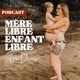 MÈRE LIBRE, ENFANT LIBRE