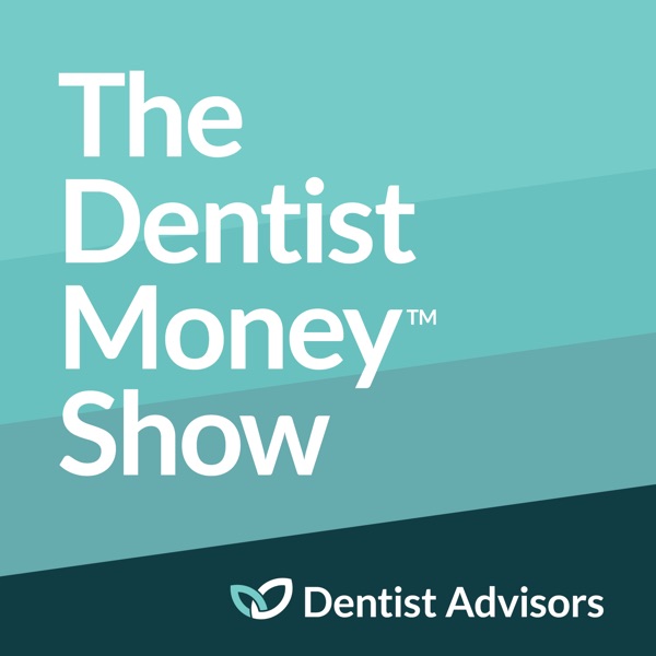 The Dentist Money™ Show | Financial Planning & Wealth Management