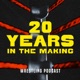 20 Years in the Making: Wrestling Podcast