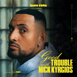 Welcome to GOOD TROUBLE With Nick Kyrgios