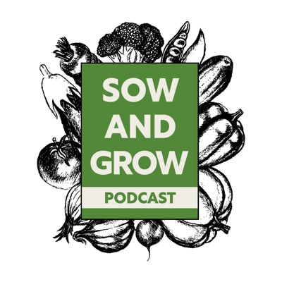 Sow and Grow Podcast:Sow and Grow Podcast