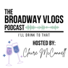I'll Drink To That - The Broadway Vlogs