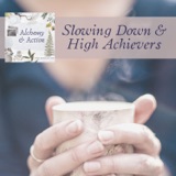 Slowing Down & High Achievers {256}