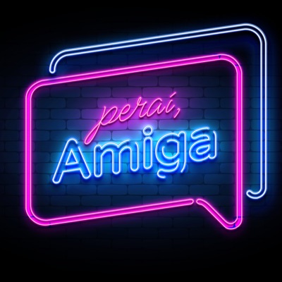 Peraí, Amiga!:Peraí, Amiga! Podcast