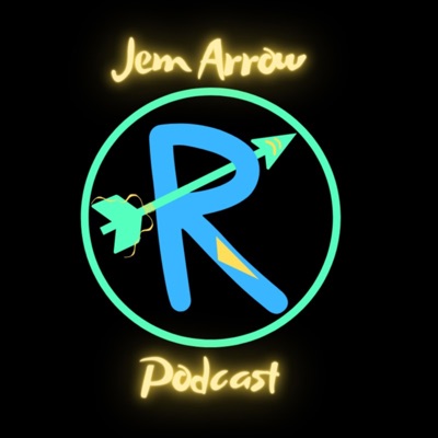 Jem Arrow Podcast:Jem Arrow