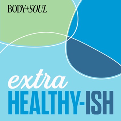 Extra Healthy-ish:BODY + Soul