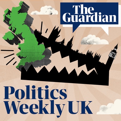 Politics Weekly UK:The Guardian