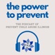 The Power to Prevent: The Podcast of Prevent Child Abuse Illinois