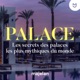 Palace, les secrets des palaces les plus mythiques du monde