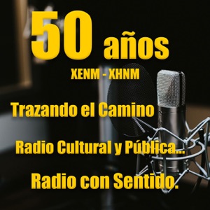 50 años de XENM radio cultural y pública
