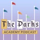The Parks Academy - Discussing All Things Disney & Theme Parks