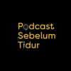 Podcast Sebelum Tidur - Ridwan Handoko