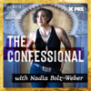 The Confessional with Nadia Bolz-Weber - The Confessional with Nadia Bolz-Weber