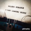 Projeto Humanos: O Caso Leandro Bossi - Globoplay