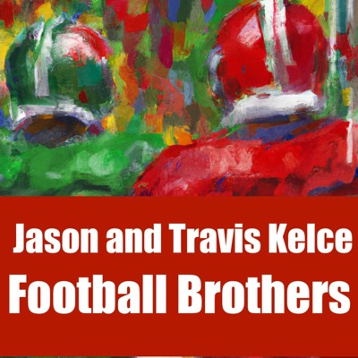 Jason and Travis Kelce-Football Brothers:Quiet. Please