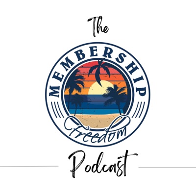 The Membership Freedom Podcast The Membership Freedom Podcast